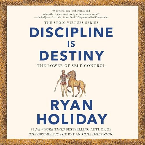 Unlock Your Potential: How 'Discipline Is Destiny' by Ryan Holiday Can Transform Your Life