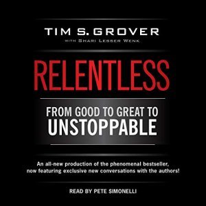 Unleash Your Inner Beast: From Good to Great to Unstoppable with Tim S. Grover's 'Relentless'