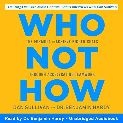 Unleash Your Potential with 'Who Not How': Achieve Bigger Goals Through Smart Teamwork