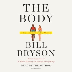 The Body: A Guide for Occupants by Bill Bryson – A Delightful Journey Through Human Anatomy