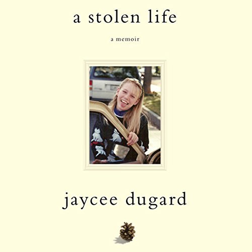 A Stolen Life: A Memoir by Jaycee Dugard - A Journey from Oppression to Hope