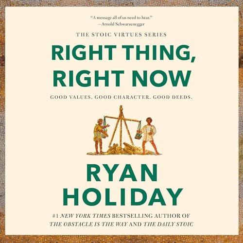 Discover the Blueprint to Good Values and Success with 'Right Thing, Right Now' by Ryan Holiday