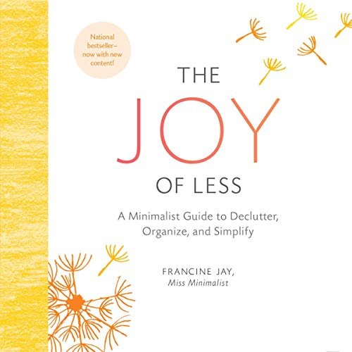 Transform Your Life with The Joy of Less: Embrace Minimalism Today