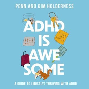 ADHD Is Awesome: Your Ultimate Guide to Thriving with ADHD