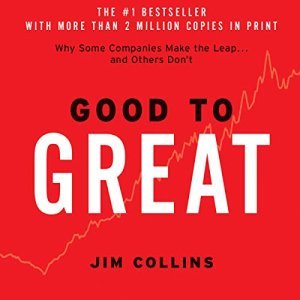 From Good to Great: Why Some Companies Make the Leap... And Others Don't by Jim Collins