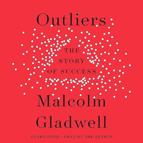 Unpacking Success with 'Outliers: The Story of Success' by Malcolm Gladwell