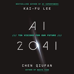 AI 2041: Unlocking the Future with Ten Bold Visions