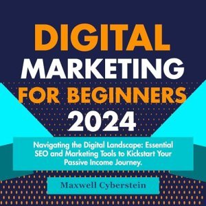 Charting a Path to Passive Income with 'Digital Marketing for Beginners 2024'